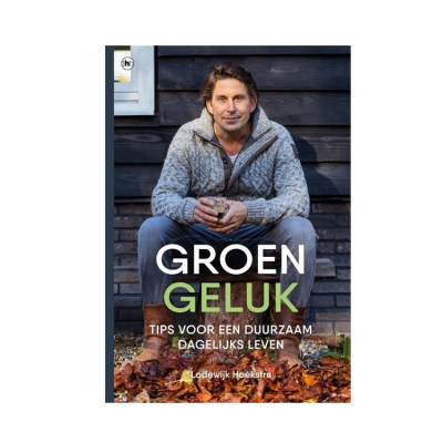 groen geluk, groen geluk Lodewijk hoekstra, Lodewijk Hoekstra groen geluk, ISBN 9789044356687, groen geluk boek, boek voor een bewuster duurzamer leven, groener bewuster leven, duurzamer leven met de tips uit dit boek, 